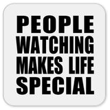 People Watching Makes Life Special - Drink Coaster