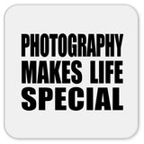 Photography Makes Life Special - Drink Coaster