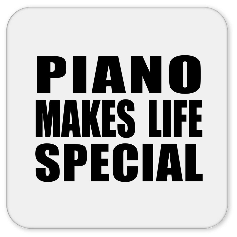 Piano Makes Life Special - Drink Coaster