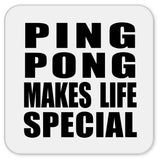 Ping Pong Makes Life Special - Drink Coaster
