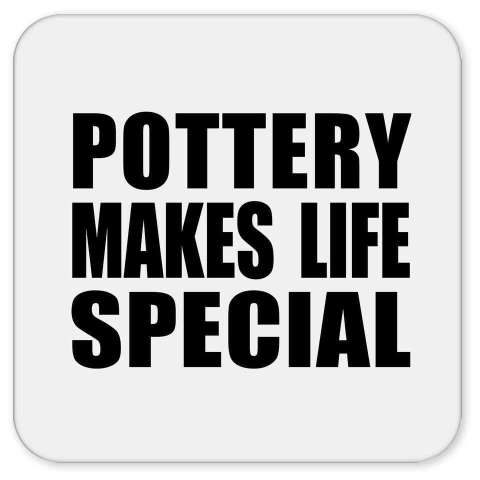 Pottery Makes Life Special - Drink Coaster
