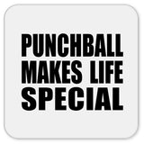 Punchball Makes Life Special - Drink Coaster
