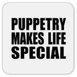 Puppetry Makes Life Special - Drink Coaster