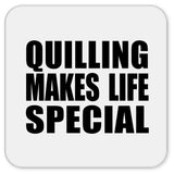 Quilling Makes Life Special - Drink Coaster