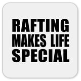 Rafting Makes Life Special - Drink Coaster