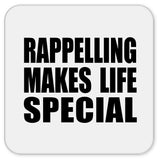 Rappelling Makes Life Special - Drink Coaster