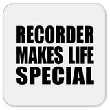 Recorder Makes Life Special - Drink Coaster