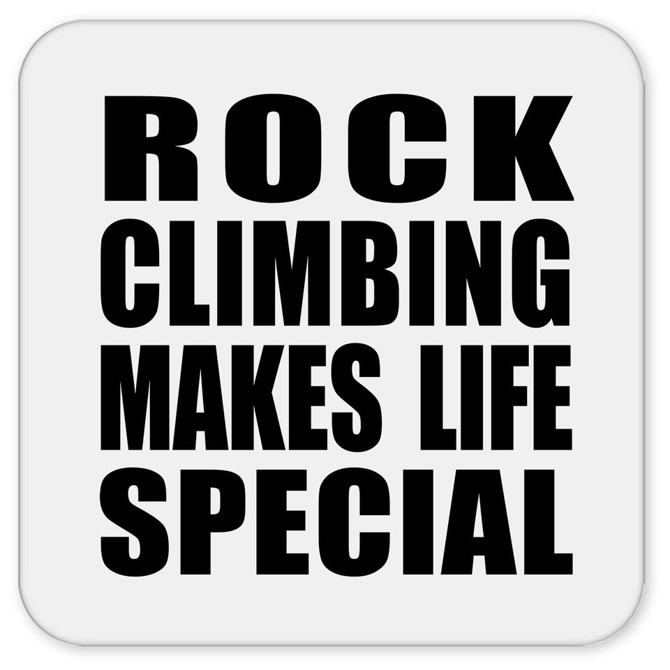 Rock Climbing Makes Life Special - Drink Coaster