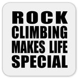 Rock Climbing Makes Life Special - Drink Coaster