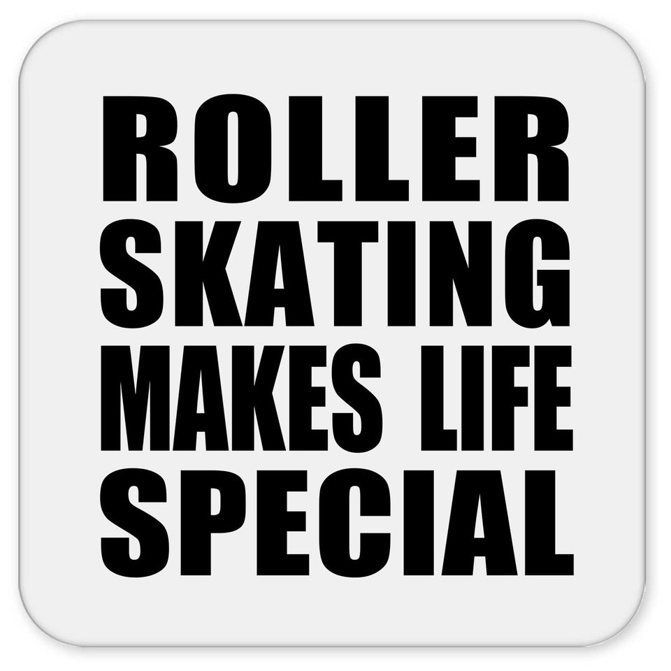 Roller Skating Makes Life Special - Drink Coaster