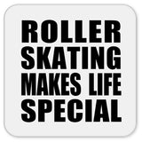Roller Skating Makes Life Special - Drink Coaster