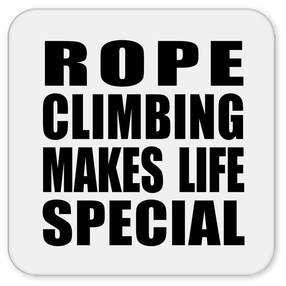 Rope Climbing Makes Life Special - Drink Coaster