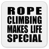 Rope Climbing Makes Life Special - Drink Coaster
