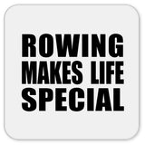 Rowing Makes Life Special - Drink Coaster