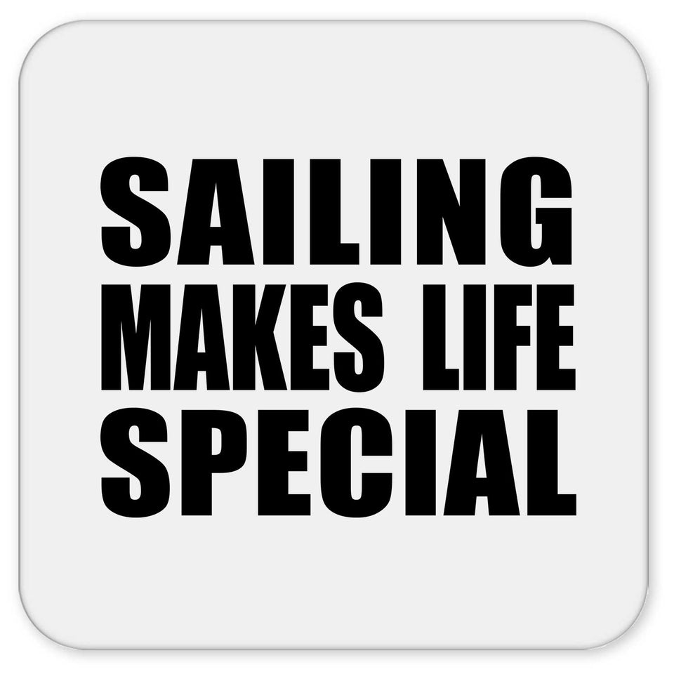 Sailing Makes Life Special - Drink Coaster