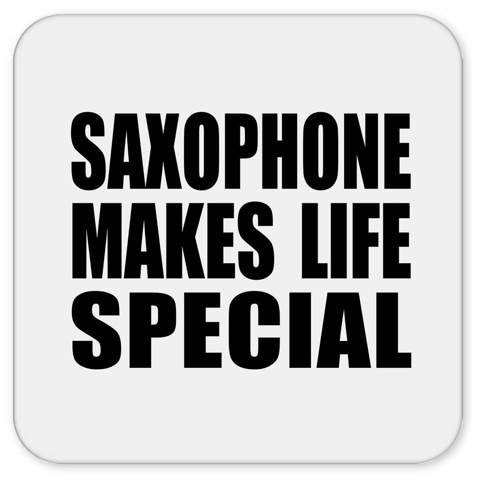 Saxophone Makes Life Special - Drink Coaster