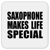 Saxophone Makes Life Special - Drink Coaster