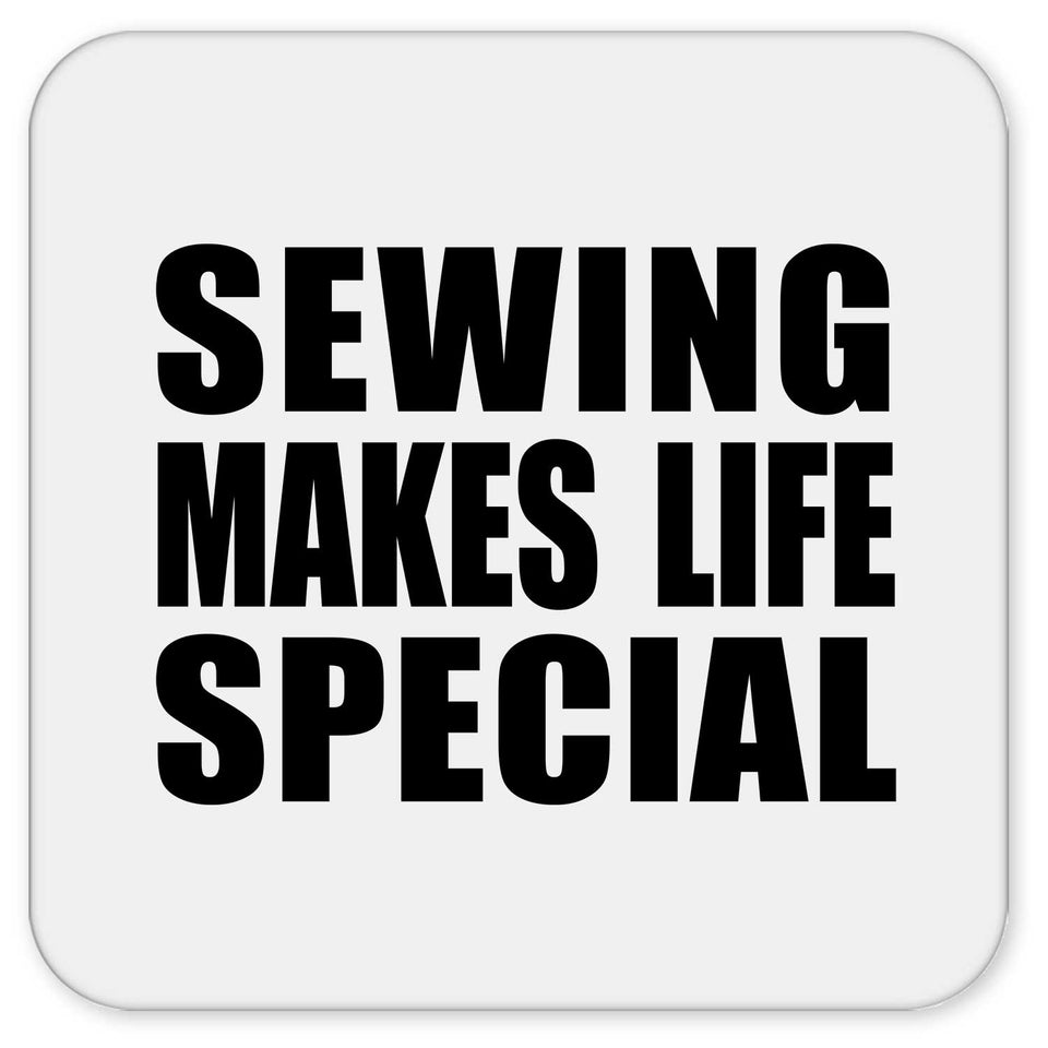 Sewing Makes Life Special - Drink Coaster