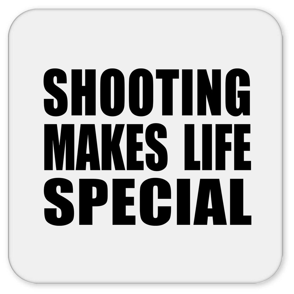 Shooting Makes Life Special - Drink Coaster