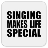 Singing Makes Life Special - Drink Coaster
