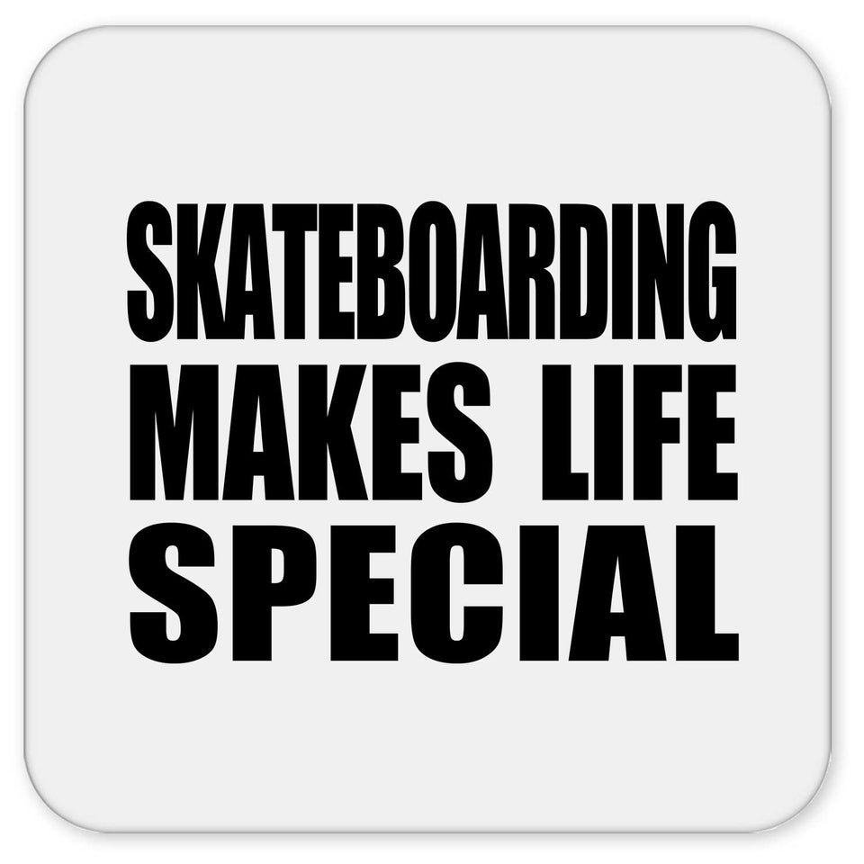 Skateboarding Makes Life Special - Drink Coaster