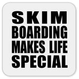 Skim Boarding Makes Life Special - Drink Coaster
