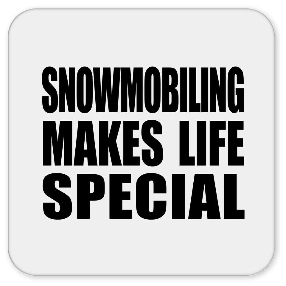 Snowmobiling Makes Life Special - Drink Coaster