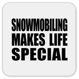 Snowmobiling Makes Life Special - Drink Coaster