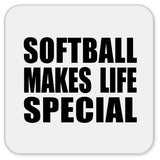 Softball Makes Life Special - Drink Coaster