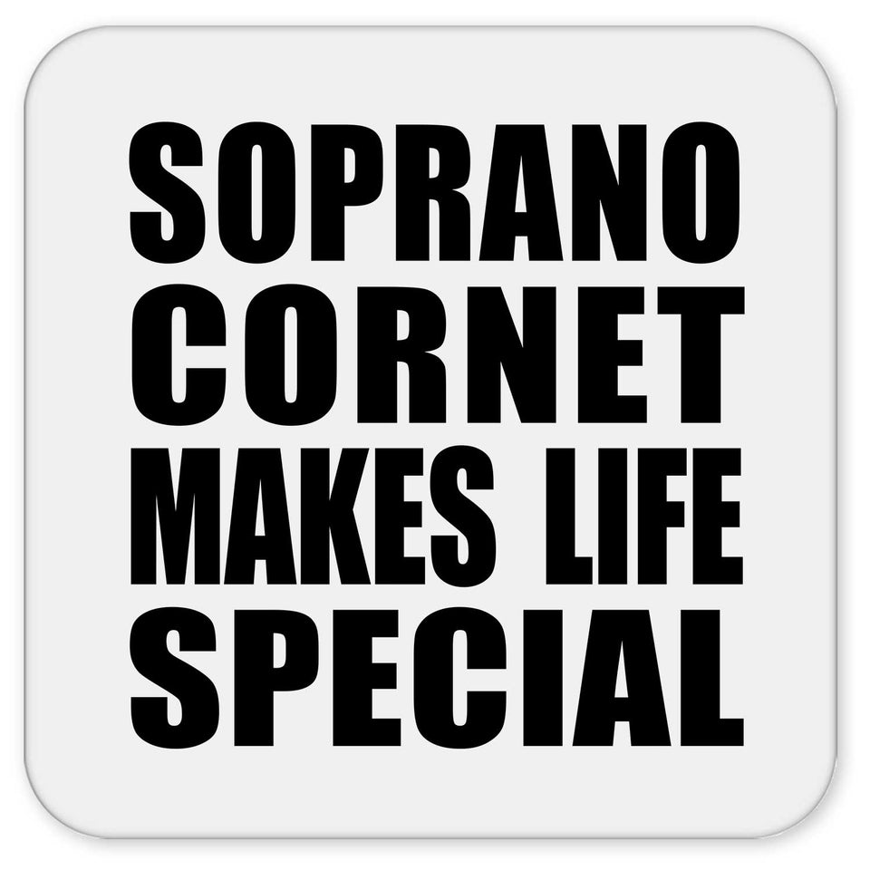 Soprano Cornet Makes Life Special - Drink Coaster
