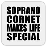 Soprano Cornet Makes Life Special - Drink Coaster