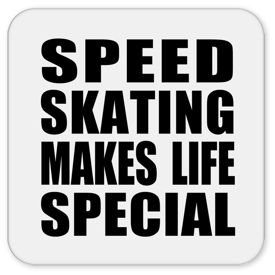 Speed Skating Makes Life Special - Drink Coaster