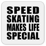 Speed Skating Makes Life Special - Drink Coaster