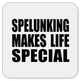 Spelunking Makes Life Special - Drink Coaster