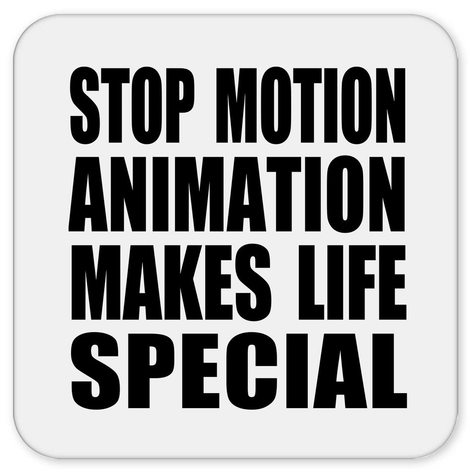 Stop Motion Animation Makes Life Special - Drink Coaster