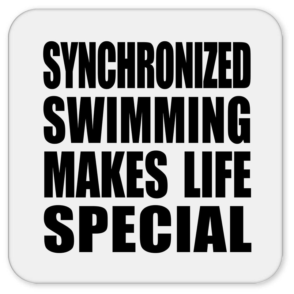 Synchronized Swimming Makes Life Special - Drink Coaster