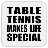 Table Tennis Makes Life Special - Drink Coaster
