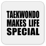 Taekwondo Makes Life Special - Drink Coaster