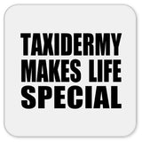 Taxidermy Makes Life Special - Drink Coaster