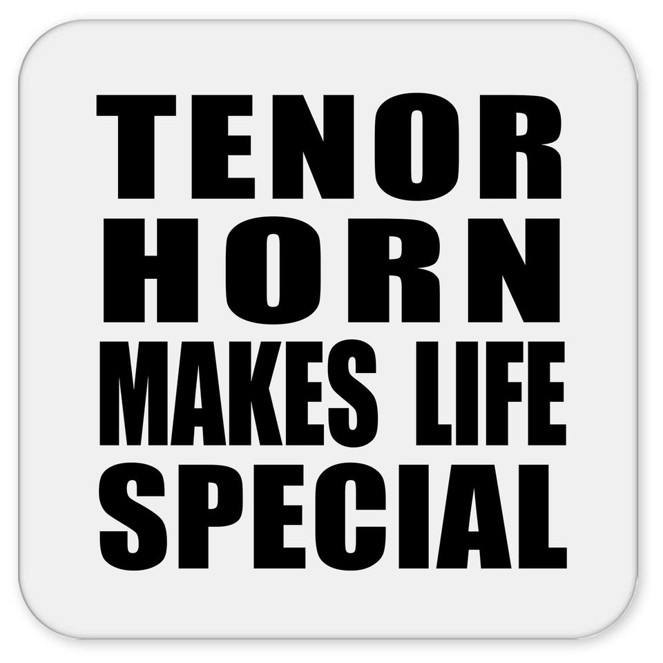 Tenor Horn Makes Life Special - Drink Coaster