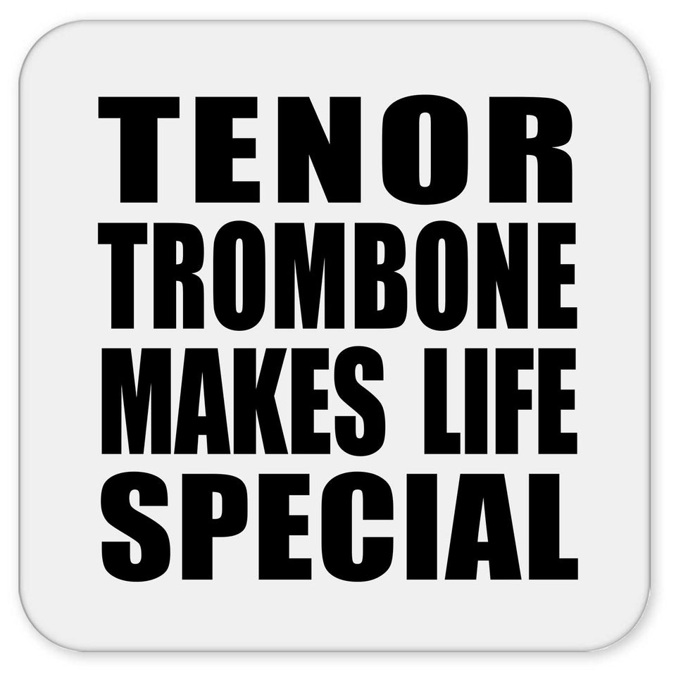 Tenor Trombone Makes Life Special - Drink Coaster