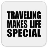 Traveling Makes Life Special - Drink Coaster
