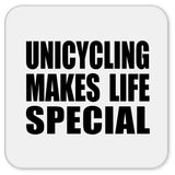 Unicycling Makes Life Special - Drink Coaster