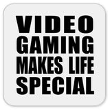Video Gaming Makes Life Special - Drink Coaster