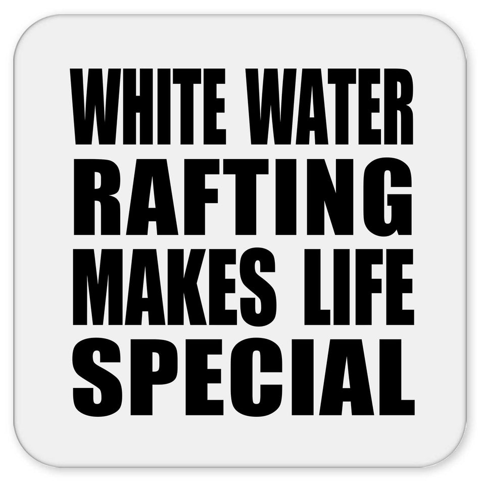 White Water Rafting Makes Life Special - Drink Coaster