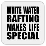 White Water Rafting Makes Life Special - Drink Coaster