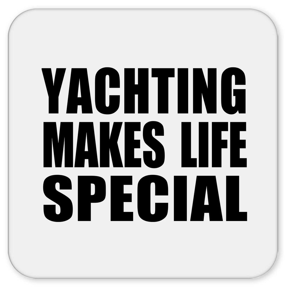 Yachting Makes Life Special - Drink Coaster