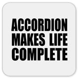 Accordion Makes Life Complete - Drink Coaster