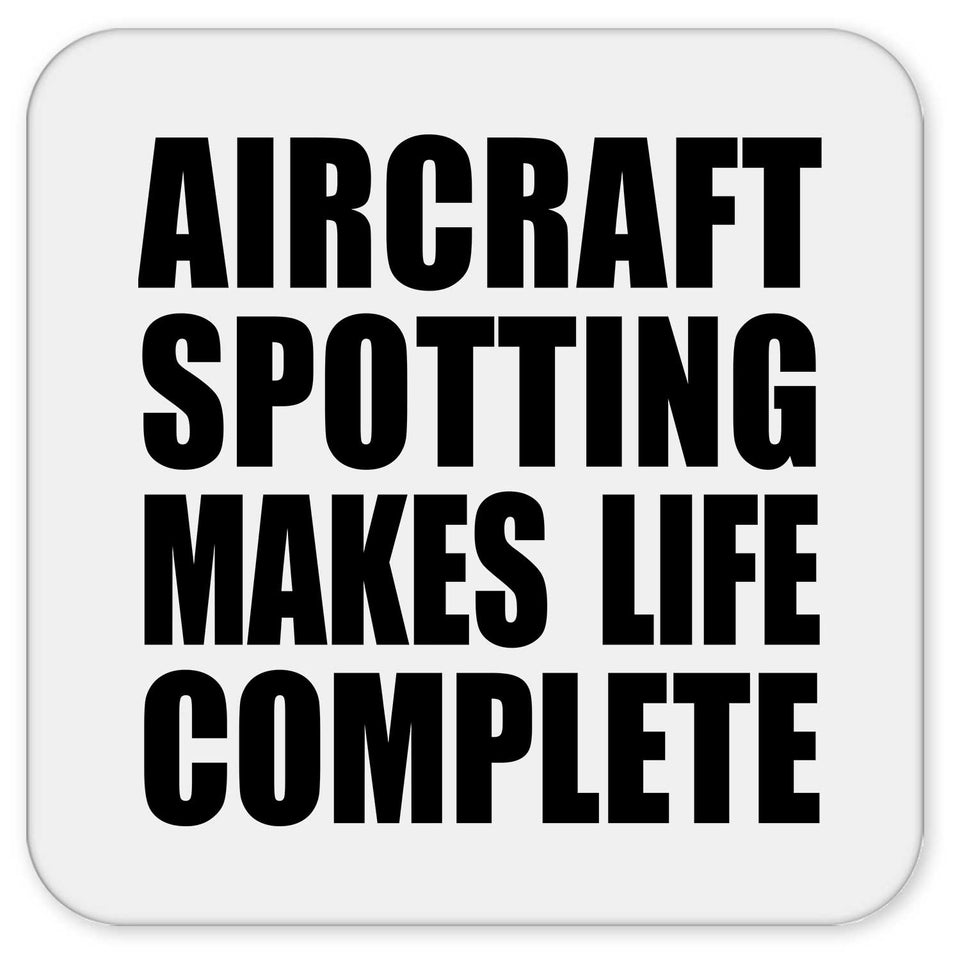 Aircraft Spotting Makes Life Complete - Drink Coaster