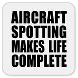Aircraft Spotting Makes Life Complete - Drink Coaster